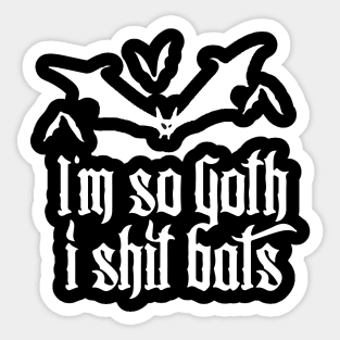 So Goth I Shit Bats Funny Grunge Emo Punk Halloween Sticker